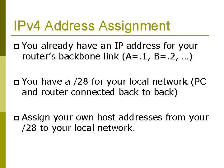 IPv 4 Address Assignment You already have an IP address for your router’s backbone