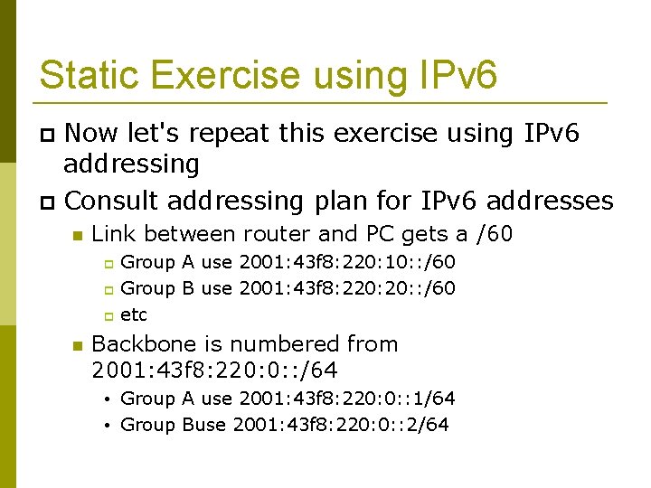 Static Exercise using IPv 6 Now let's repeat this exercise using IPv 6 addressing