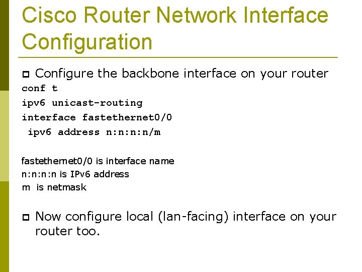 Cisco Router Network Interface Configuration Configure the backbone interface on your router conf t