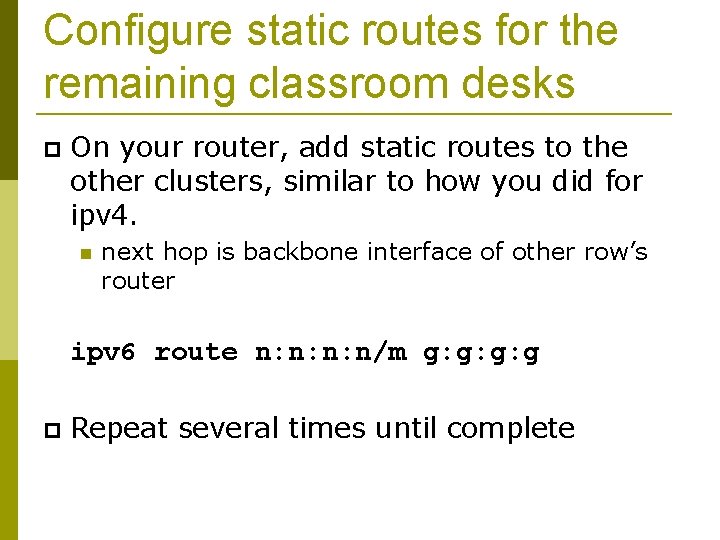 Configure static routes for the remaining classroom desks On your router, add static routes