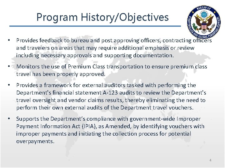 Program History/Objectives • Provides feedback to bureau and post approving officers, contracting officers and