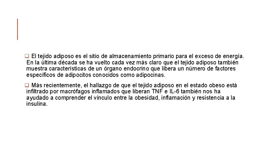 q El tejido adiposo es el sitio de almacenamiento primario para el exceso de