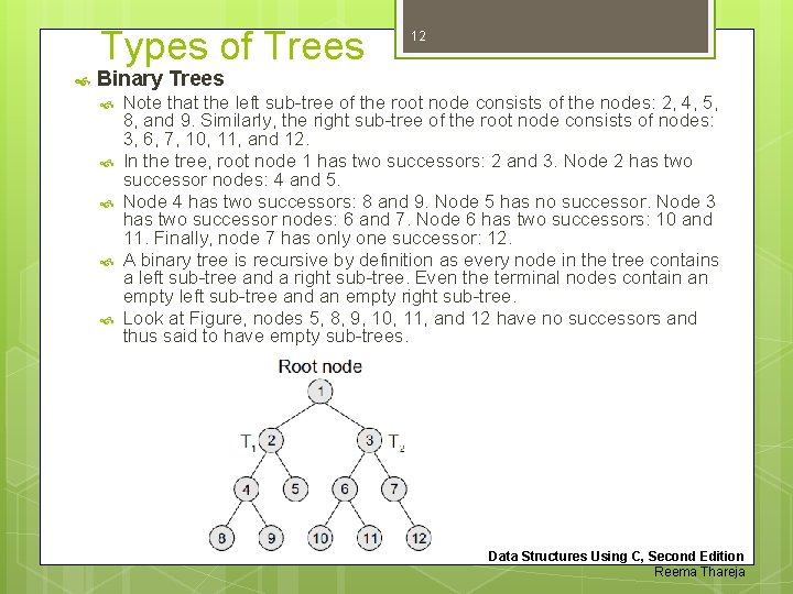 Types of Trees 12 Binary Trees Note that the left sub-tree of the root
