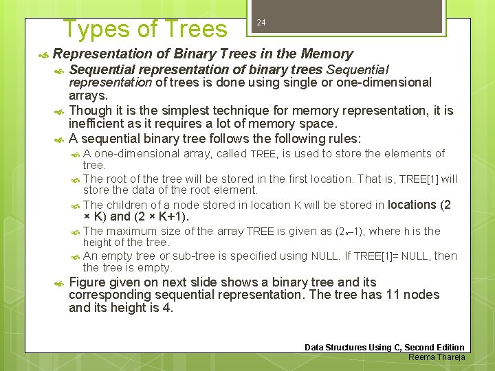 Types of Trees 24 Representation of Binary Trees in the Memory Sequential representation of