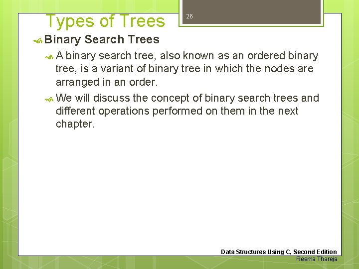 Types of Trees Binary 26 Search Trees A binary search tree, also known as