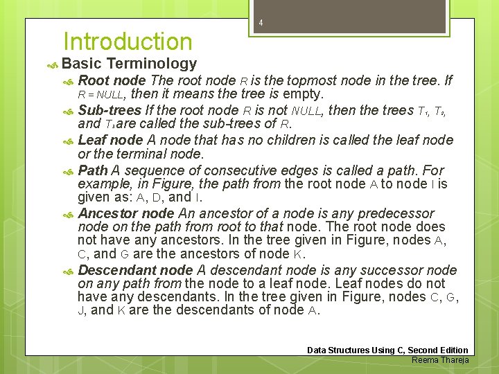 4 Introduction Basic Terminology Root node The root node R is the topmost node