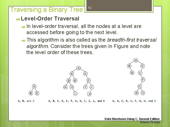 Traversing a Binary Tree Level-Order 42 Traversal In level-order traversal, all the nodes at