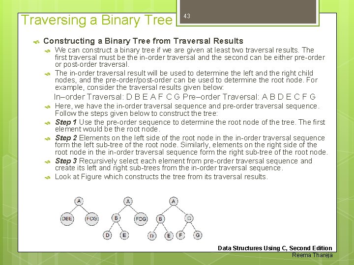 Traversing a Binary Tree 43 Constructing a Binary Tree from Traversal Results We can