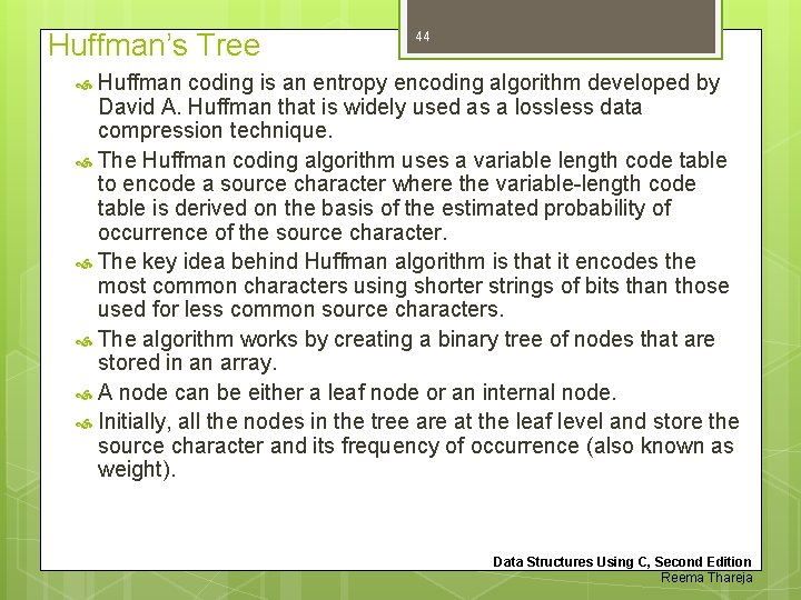 Huffman’s Tree 44 Huffman coding is an entropy encoding algorithm developed by David A.