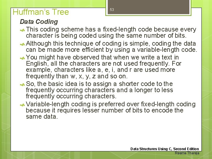 Huffman’s Tree 53 Data Coding This coding scheme has a fixed-length code because every