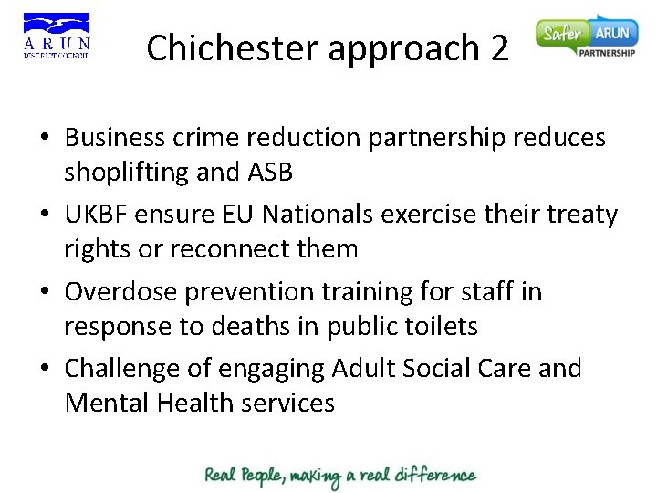 Chichester approach 2 • Business crime reduction partnership reduces shoplifting and ASB • UKBF