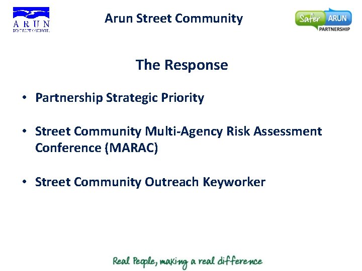 Arun Street Community The Response • Partnership Strategic Priority • Street Community Multi-Agency Risk