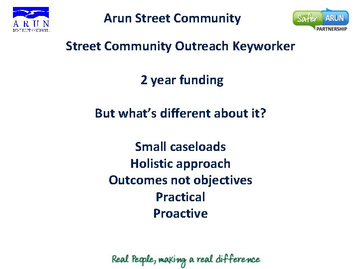 Arun Street Community Outreach Keyworker 2 year funding But what’s different about it? Small