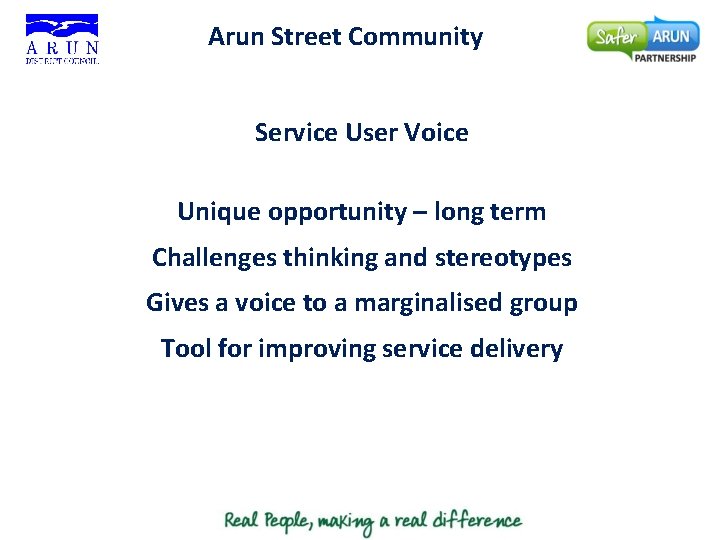 Arun Street Community Service User Voice Unique opportunity – long term Challenges thinking and