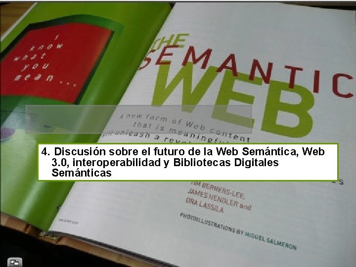 4. Discusión sobre el futuro de la Web Semántica, Web 3. 0, interoperabilidad y