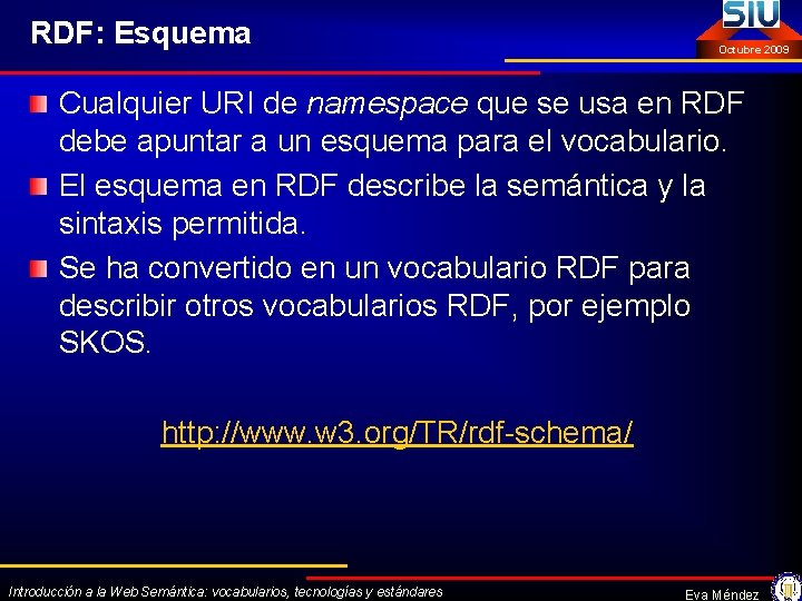 RDF: Esquema Octubre 2009 Cualquier URI de namespace que se usa en RDF debe