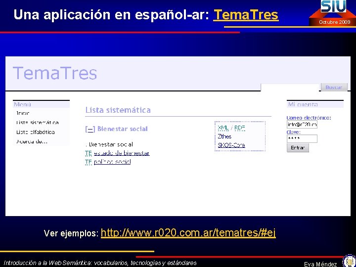 Una aplicación en español-ar: Tema. Tres Octubre 2009 Ver ejemplos: http: //www. r 020.