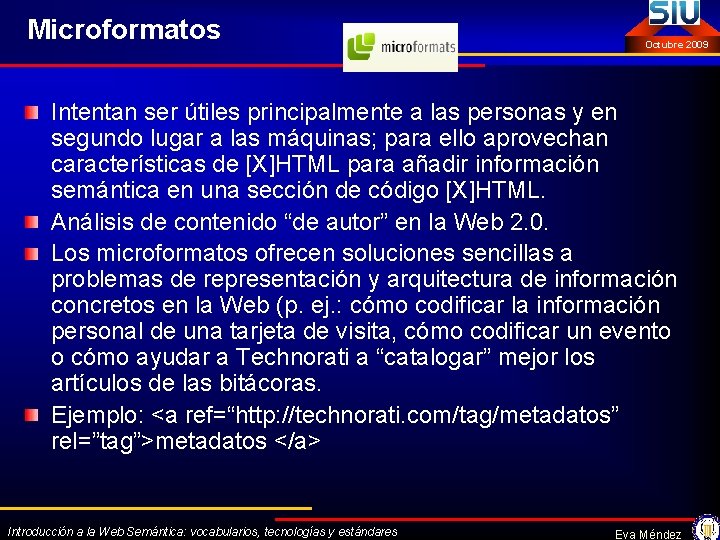 Microformatos Octubre 2009 Intentan ser útiles principalmente a las personas y en segundo lugar