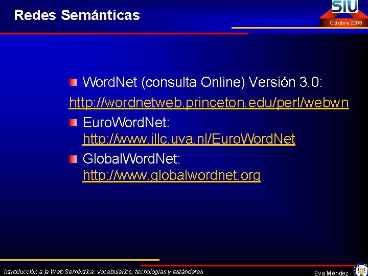 Redes Semánticas Octubre 2009 Word. Net (consulta Online) Versión 3. 0: http: //wordnetweb. princeton.