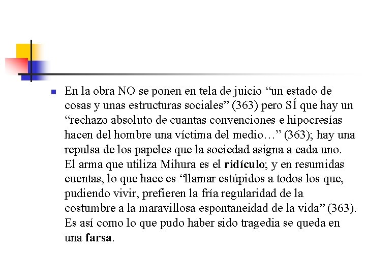 n En la obra NO se ponen en tela de juicio “un estado de