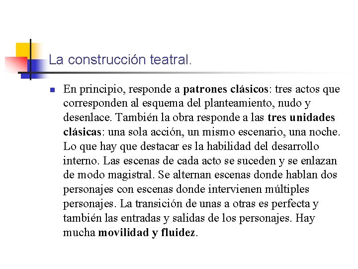 La construcción teatral. n En principio, responde a patrones clásicos: tres actos que corresponden