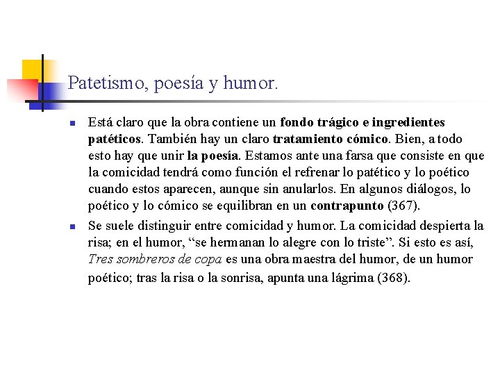 Patetismo, poesía y humor. n n Está claro que la obra contiene un fondo