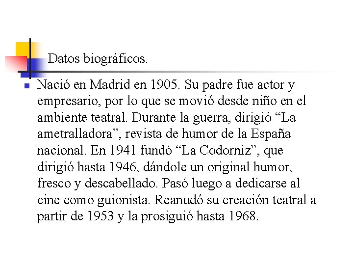 Datos biográficos. n Nació en Madrid en 1905. Su padre fue actor y empresario,