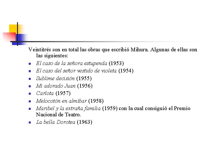 Veintitrés son en total las obras que escribió Mihura. Algunas de ellas son las