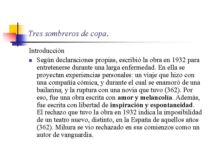 Tres sombreros de copa. Introducción n Según declaraciones propias, escribió la obra en 1932