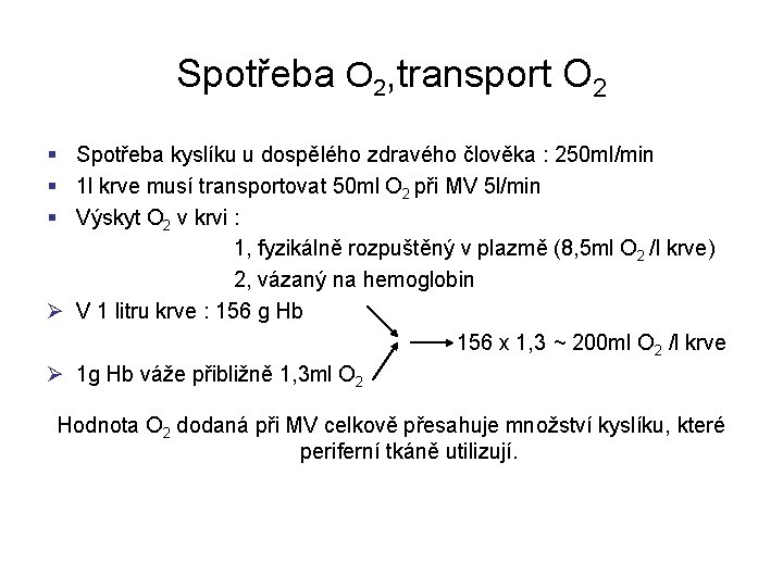 Spotřeba O 2, transport O 2 § Spotřeba kyslíku u dospělého zdravého člověka :