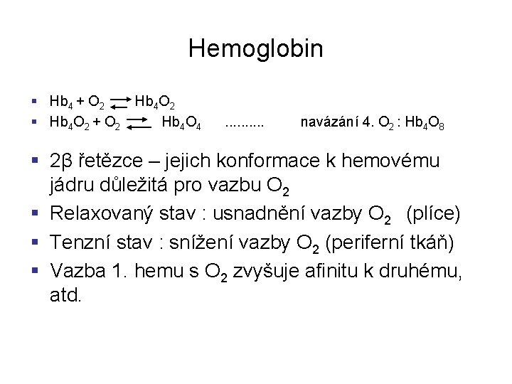 Hemoglobin § Hb 4 + O 2 § Hb 4 O 2 + O