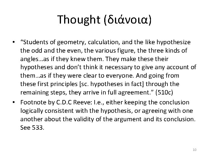 Thought (διάνοια) • “Students of geometry, calculation, and the like hypothesize the odd and