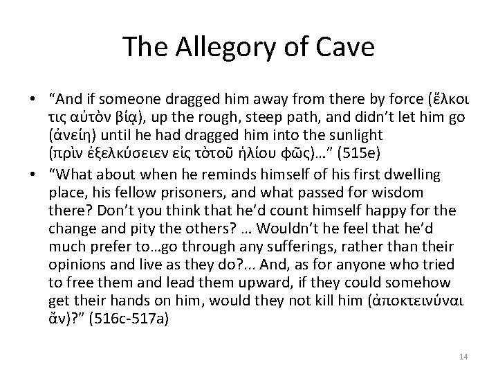 The Allegory of Cave • “And if someone dragged him away from there by