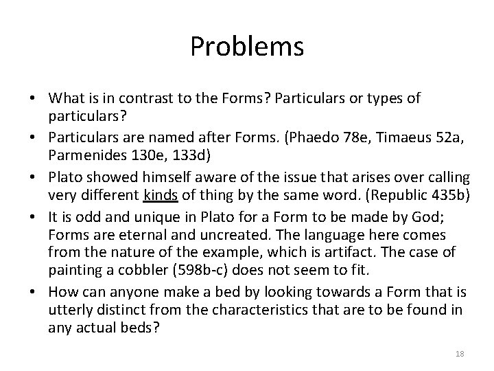 Problems • What is in contrast to the Forms? Particulars or types of particulars?