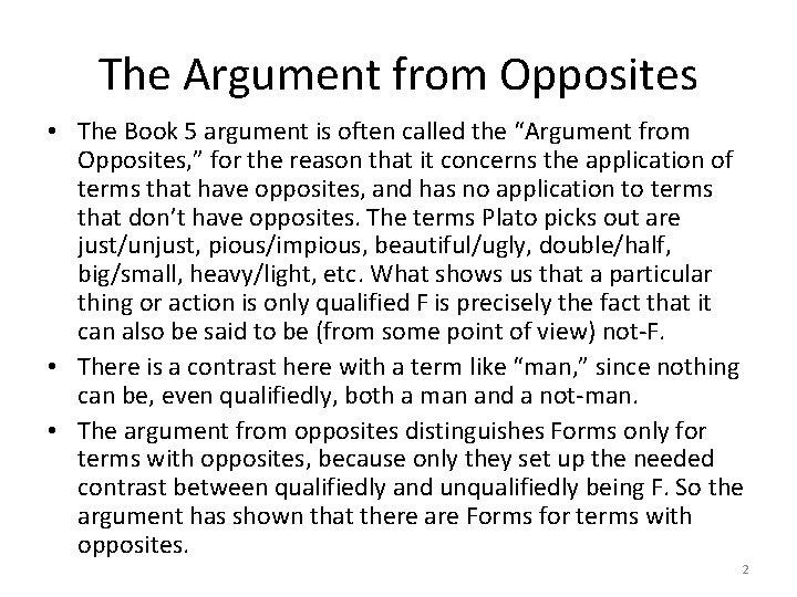 The Argument from Opposites • The Book 5 argument is often called the “Argument