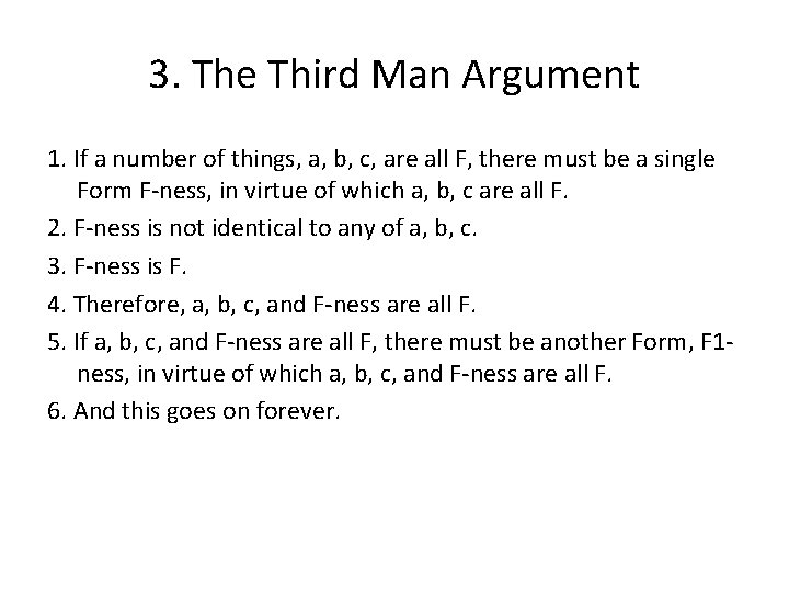 3. The Third Man Argument 1. If a number of things, a, b, c,