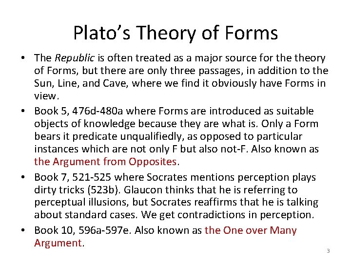 Plato’s Theory of Forms • The Republic is often treated as a major source