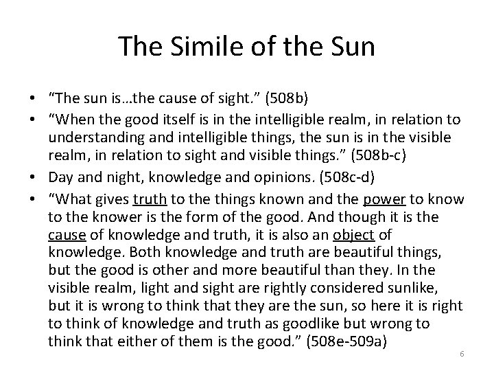 The Simile of the Sun • “The sun is…the cause of sight. ” (508