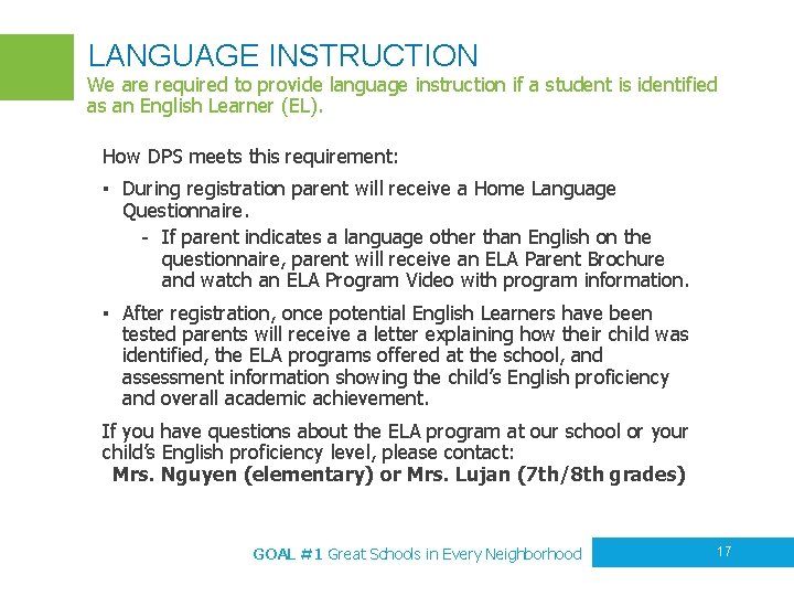 LANGUAGE INSTRUCTION We are required to provide language instruction if a student is identified