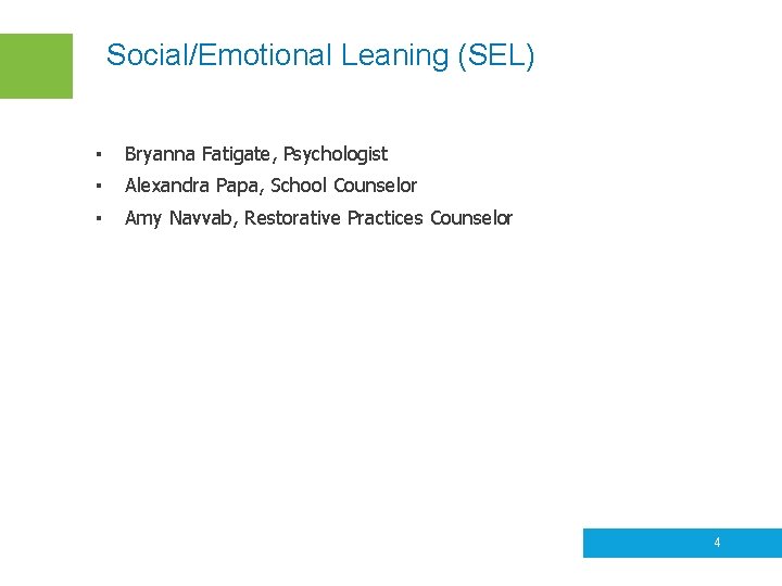 Social/Emotional Leaning (SEL) ▪ Bryanna Fatigate, Psychologist ▪ Alexandra Papa, School Counselor ▪ Amy