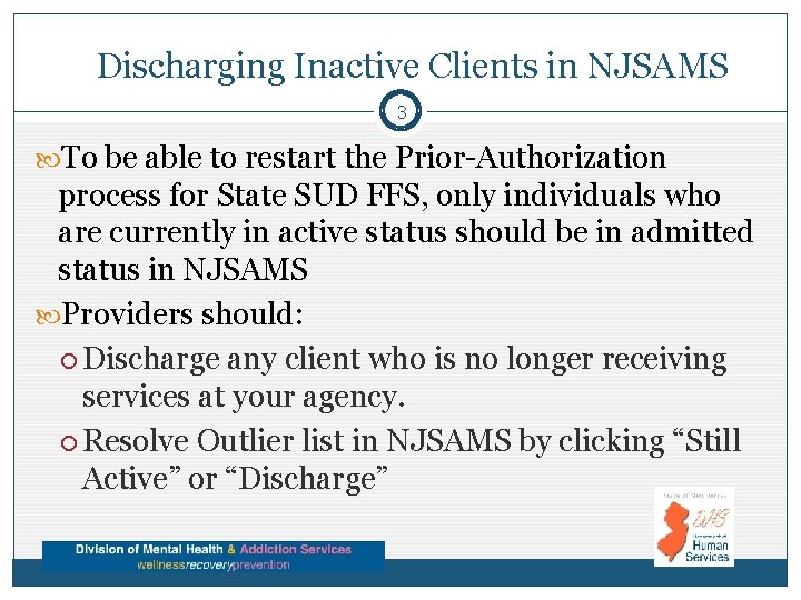 Discharging Inactive Clients in NJSAMS 3 To be able to restart the Prior-Authorization process