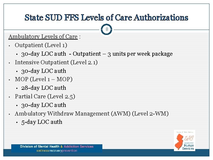 State SUD FFS Levels of Care Authorizations 8 Ambulatory Levels of Care : •