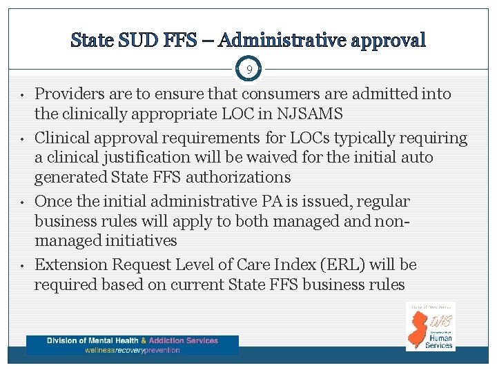 State SUD FFS – Administrative approval 9 • • Providers are to ensure that