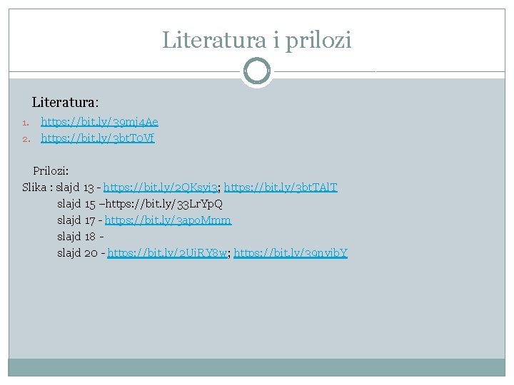Literatura i prilozi Literatura: https: //bit. ly/39 mj 4 Ae 2. https: //bit. ly/3