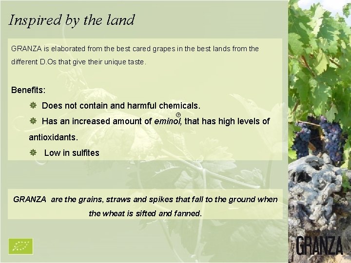 Inspired by the land GRANZA is elaborated from the best cared grapes in the