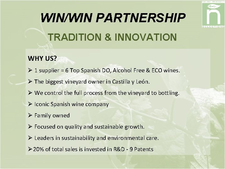 WIN/WIN PARTNERSHIP TRADITION & INNOVATION WHY US? Ø 1 supplier = 6 Top Spanish