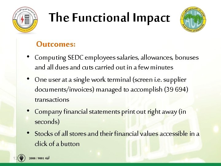 The Functional Impact Outcomes: • Computing SEDC employees salaries, allowances, bonuses and all dues