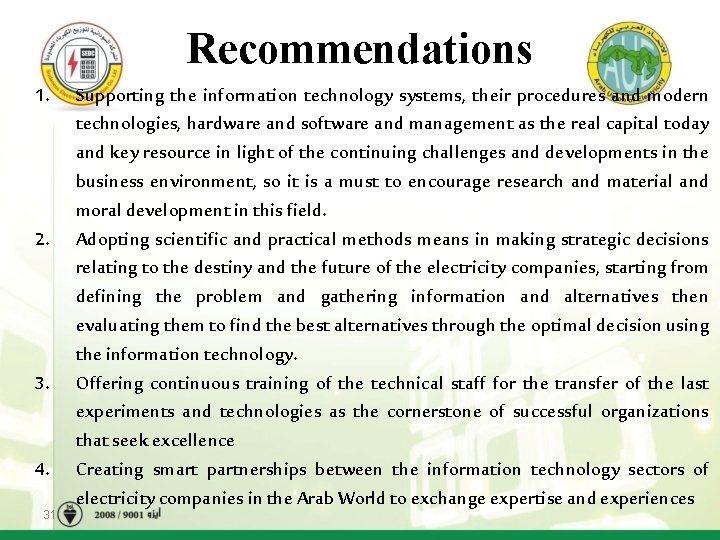 Recommendations 1. 2. 3. 4. 31 Supporting the information technology systems, their procedures and