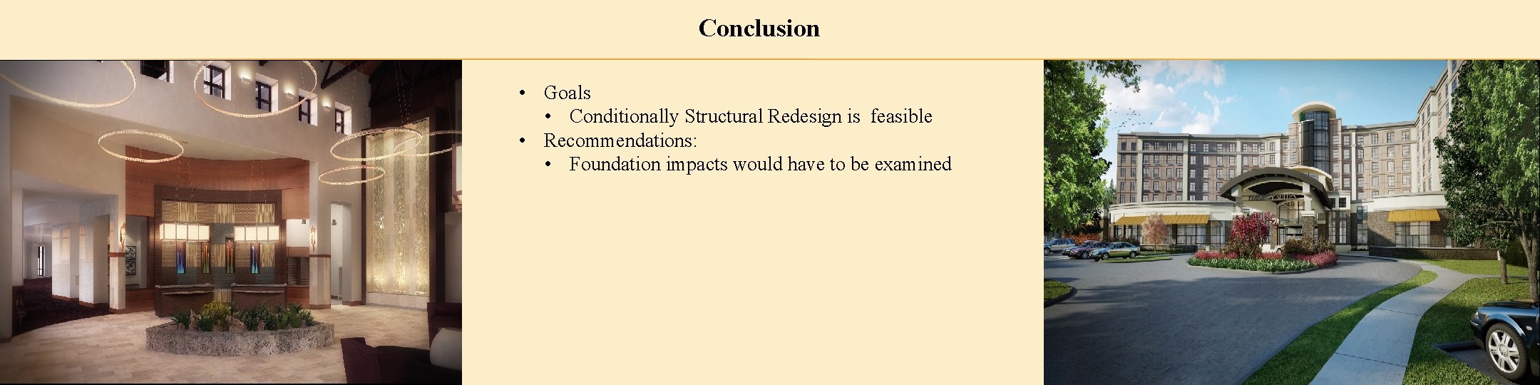 Conclusion • Goals • Conditionally Structural Redesign is feasible • Recommendations: • Foundation impacts