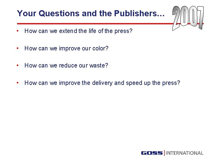 Your Questions and the Publishers… • How can we extend the life of the